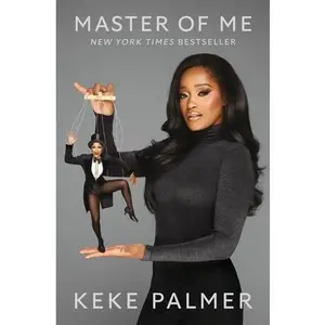 Master of Me: The Secret to Controlling Your Narrative -- Keke Palmer, Hardcover