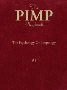 The PIMP Playbook: The Psychology Of Pimpology (The Promoting Intelligent Manhood Principles Collection) Paperback
