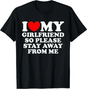 [100% Cotton] I Love My Girlfriend But Please Stay Away From Me T-Shirt