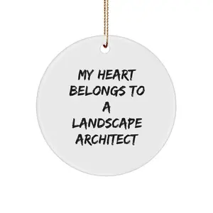 Funny Landscape Architect Gifts from Friends, Unique Circle Ornament Quote for Christmas Unique Gifts, 'My Heart Belongs To A Landscape Architect', Personalized