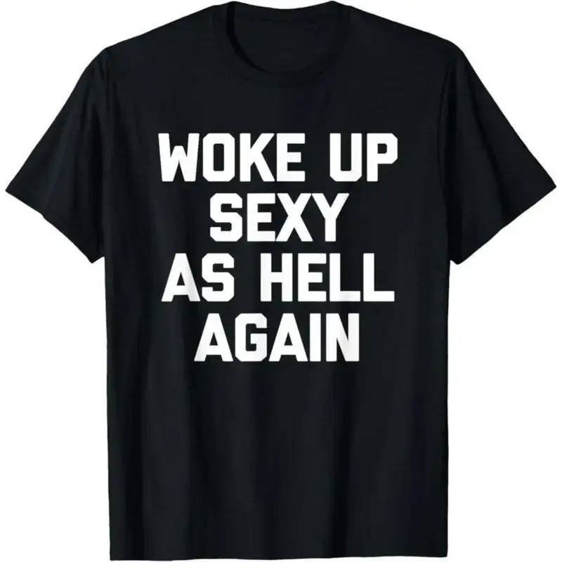 Women's Funny Sarcastic "Woke Up Sexy As Hell Again" Graphic T-Shirt - Short Sleeves, Classic Crew Neck, Soft Essential Everyday Top, Slim-Fit, Vintage Bohemian Streetwear, Breathable Durable Stitching Basic Fabric, Casual Work Weekends Top