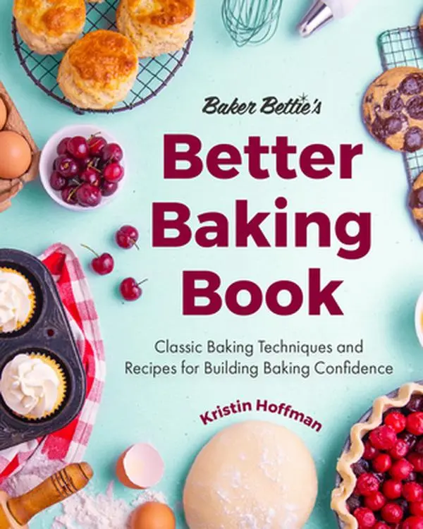 Baker Bettie's Better Baking Book: Classic Techniques, Confidence-Building Recipes, Cake Decorating, Pastry Dough, Pie (Hard Cover by Kristin Hoffman, 9.9" h x 8.1" l x 0.8" w, 2.1 lbs)
