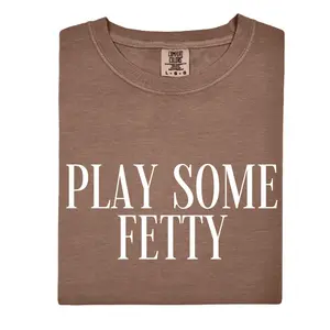 Play Some Fetty Tee, Fetty Comfort Colors Tee