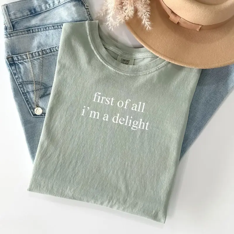 Comfort Colors First of All I'm a Delight TShirt, Funny Humor T-Shirt, Sarcastic Graphic Tee, Funny Quote Tee, Sarcasm TShirt, Trendy T-Shirt