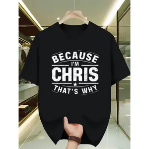 Men's Funny "Because I'm Chris That's Why" Graphic T-Shirt - Black with White Print, Slight Stretch Knit Fabric, All-Season Comfort, Regular Fit Casual & Gym Tee for Men, Breathable Crew Neck Short Sleeve Top