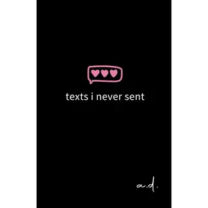 texts i never sent — modern poetry about life, love, loss & heartbreak: book of poems for women on healing, breakups, mental health & self-love (relationships collection) Paperback – September 22, 2023