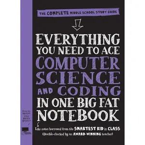 Everything You Need to Ace Computer Science and Coding in One Big Fat Notebook: The Complete Middle School Study Guide (Big Fat Notebooks) Paperback – Illustrated, April 14, 2020