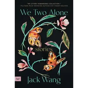 We Two Alone: Stories by Jack Wang [Paperback Book]