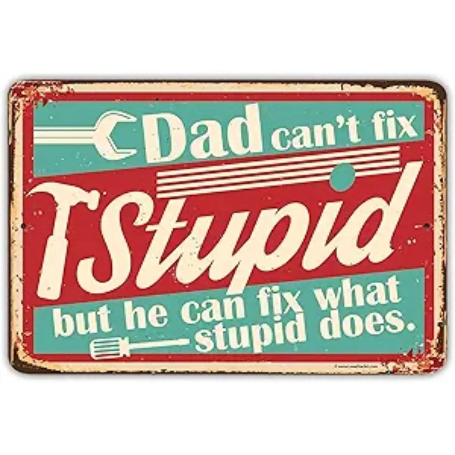 Dad Sign - Dad Can't Fix Stupid - Metal Sign - Perfect Gifts for Dad From Daughter or Son, Step Dad Gifts, Things To Get Your Dad For Christmas, Best Gifts for Dad, Garage Signs for Men