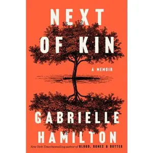 Next of Kin: A Memoir -- Gabrielle Hamilton, Hardcover