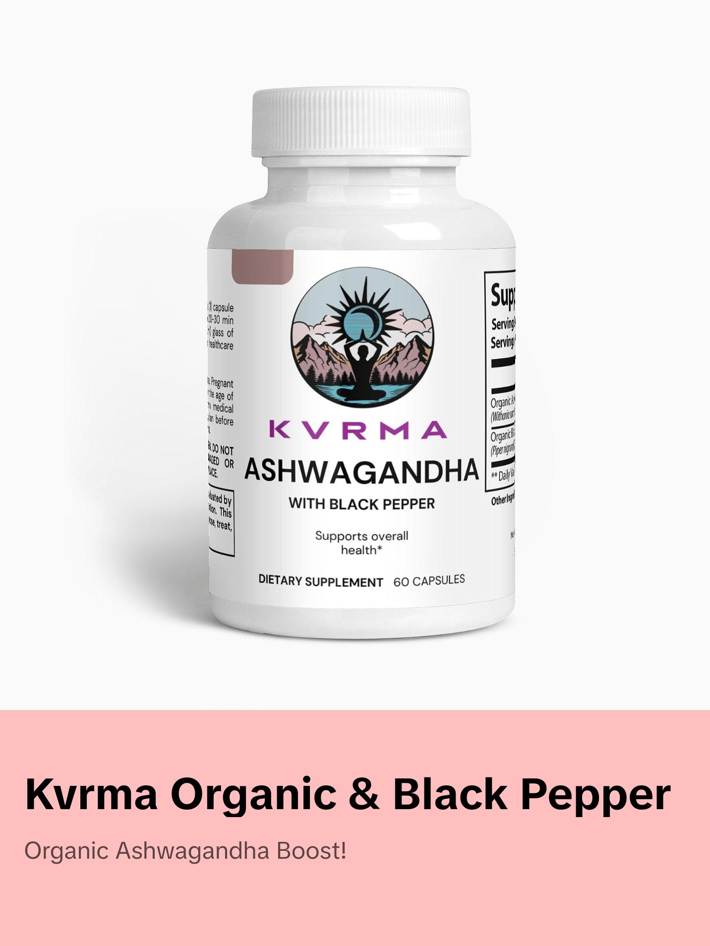 Kvrma Ashwagandha & Black Pepper for Max absorption - 100% Organic, Vegan, Plant based, Allergen free, Gluten Free. Your Favorite Ashwagandha Brand