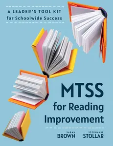 Mtss for Reading Improvement: A Leader's Tool Kit for Schoolwide Success (Reading Science in Action: An Mtss Tool Kit) -- Sarah Brown, Paperback