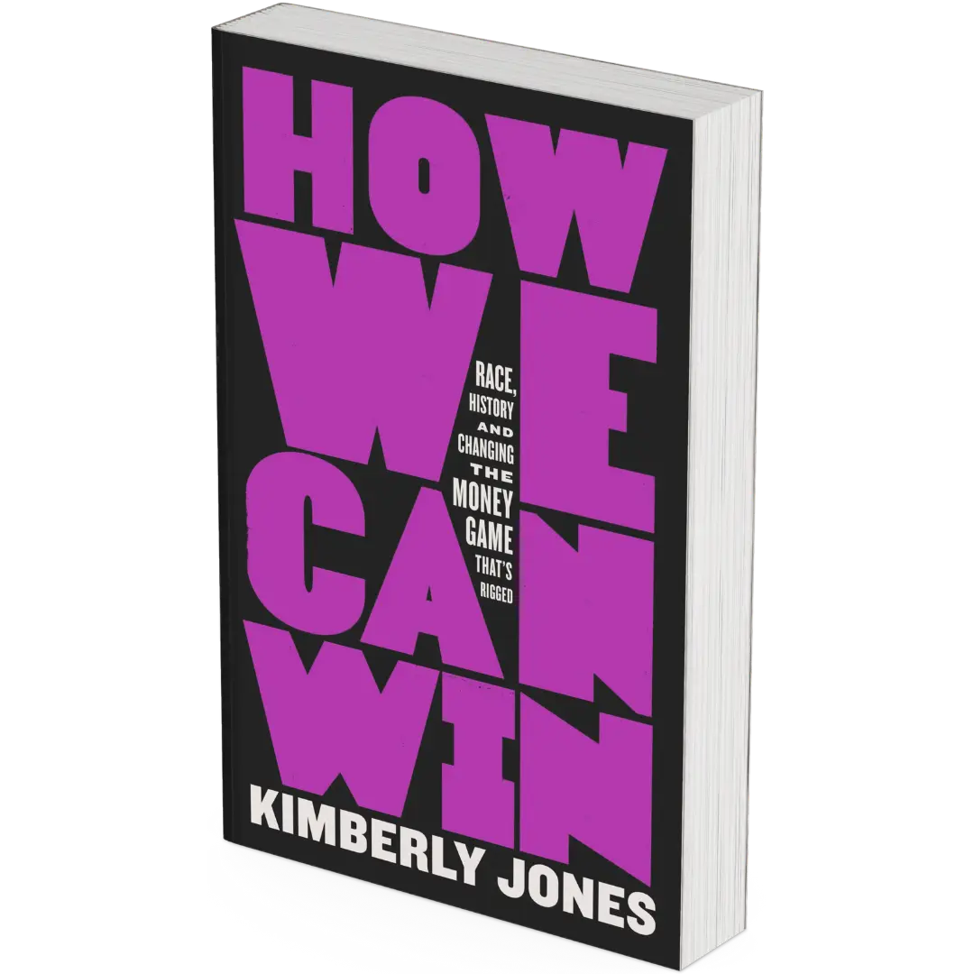 How We Can Win: Race, History and Changing the Money Game That's Rigged by Kimberly Jones (Paperback Book)