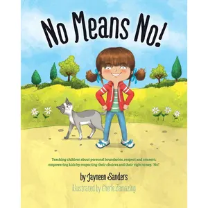 No Means No!: Teaching personal boundaries, consent; empowering children by respecting their choices and right to say 'no!' Paperback – Picture Book, March 28, 2015