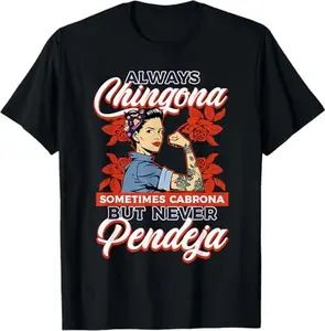 Always Chingona Sometimes Cabrona But Never Pendeja Movement T-Shirt