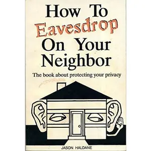 USED-How to Eavesdrop on Your Neighbor: The Book About Protecting Your Privacy by unknown author (Paperback)