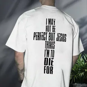 I'm not Perfect But Jesus Thinks I'm to Die Christian Shirt (Can Print On Front), Christian Tee Shirt, Mens Christian Gift, Jesus Love Tee