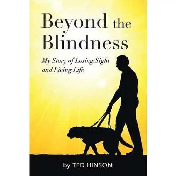 USED-Beyond the Blindness: My Story of Losing Sight and Living Life by Hinson, Ted (Paperback)