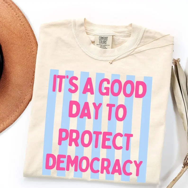 Comfort Colors It's A Good Day To Protect Democracy T-Shirt, Political Shirts, Womens Rights Top, Political Tee, Democrat Gift for Women, Anti-Trump Shirt, Anti Fascism Top