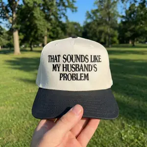 That Sounds Like My Husband’s Problem Embroidered Trucker Hat: Funny Wife Gift