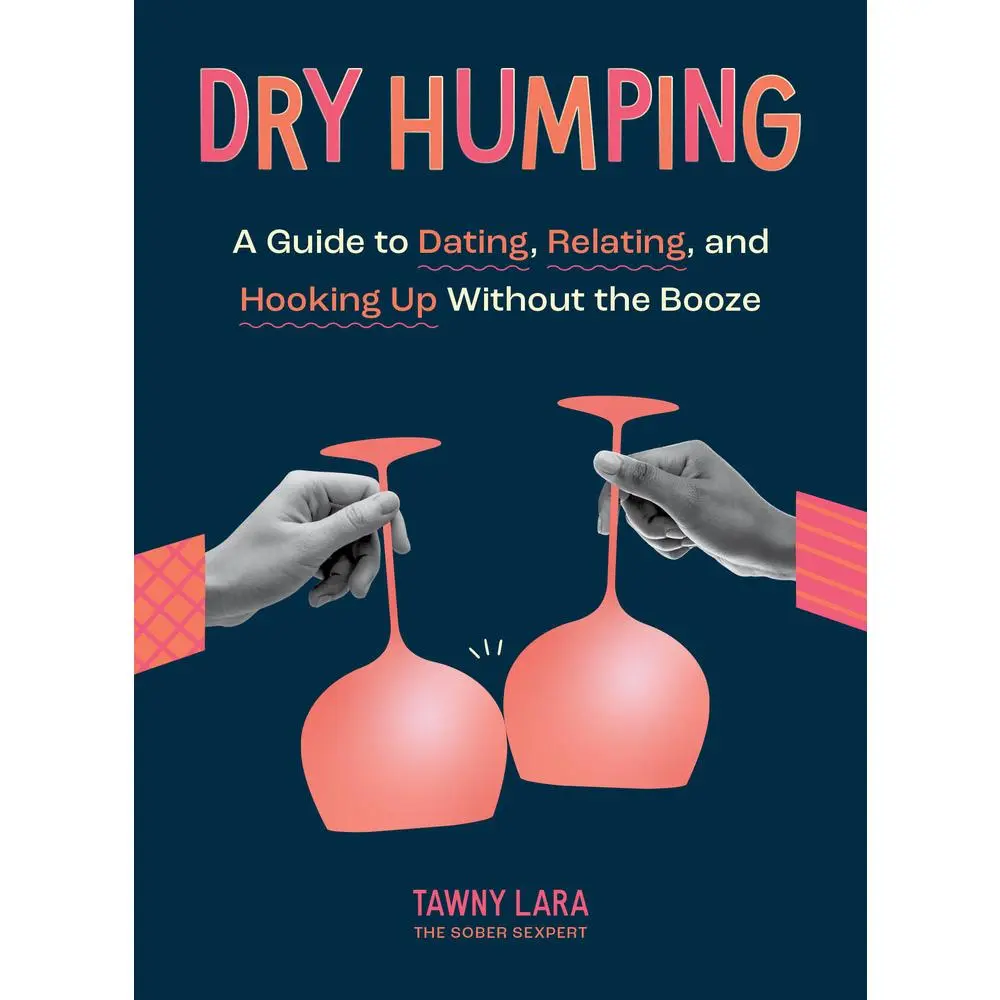 USED Book - Dry Humping: A Guide to Dating, Relating, and Hooking Up Without the Booze by Lara, Tawny (Paperback) - english