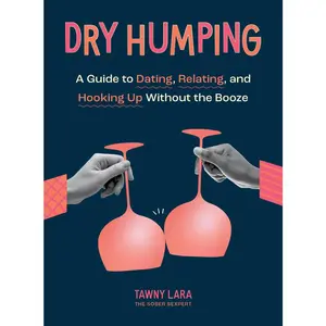 USED Book - Dry Humping: A Guide to Dating, Relating, and Hooking Up Without the Booze by Lara, Tawny (Paperback) - english