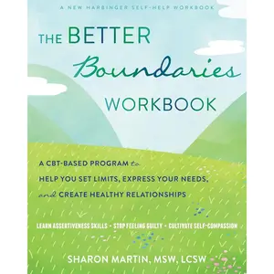 The Better Boundaries Workbook: A CBT-Based Program to Help You Set Limits, Express Your Needs, and Create Healthy Relationships Paperback – November 1, 2021