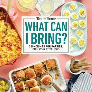 Taste of Home What Can I Bring?: 360+ Dishes for Parties, Picnics & Potlucks (Taste of Home Entertaining & Potluck) Paperback – April 11, 2023