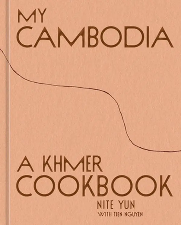 My Cambodia: A Khmer Cookbook -- Nite Yun, Hardcover