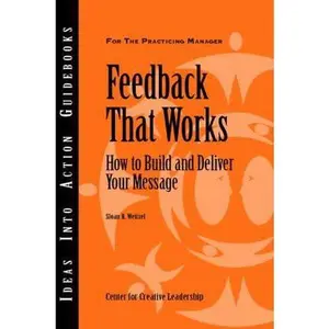 USED-Feedback That Works: How to Build and Deliver Your Message by Weitzel, Sloan R. (Paperback)