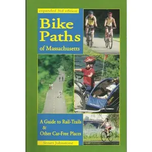 USED-Bike Paths of Massachusetts: A Guide to Rail-Trails & Other Car-Free Places by Stuart A. Johnstone (Paperback)