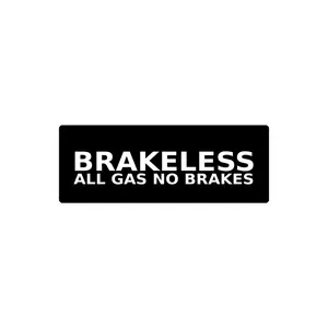 ALL GAS NO BRAKES STICKER