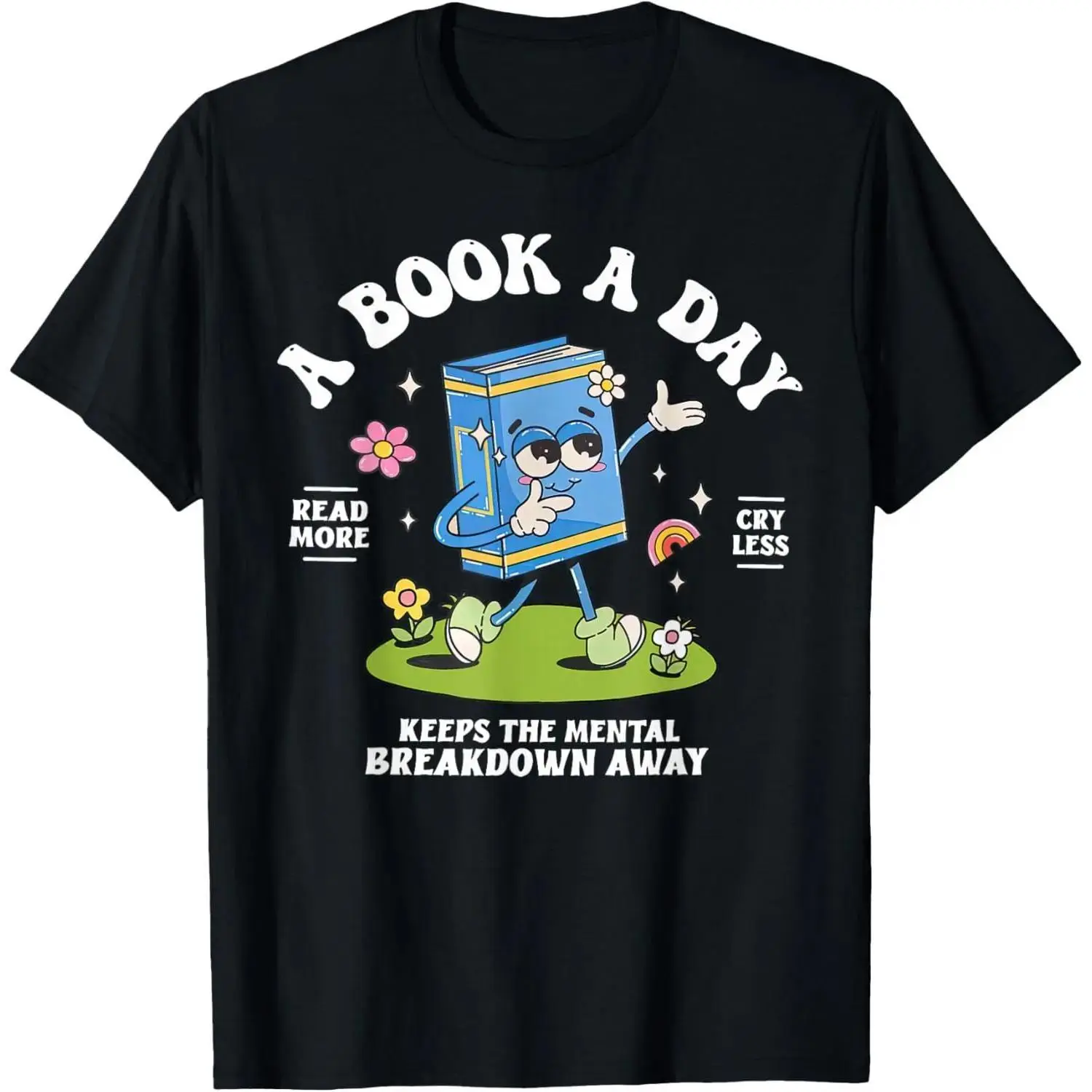 A Book A Day Keep The Mental Breakdown Away Reading Book T-Shirt