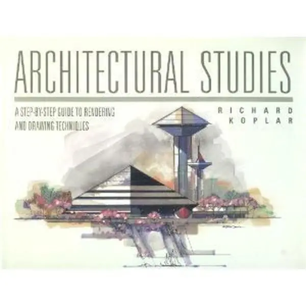 USED-Architectural Studies: A Step-By-Step Guide to Rendering and Drawing Techniques by Richard F. Koplar (Hardcover)