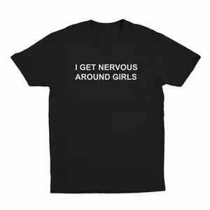 100% Cotton I Get Nervous Around Girls T-Shirt, T-Shirt For Women Men Unisex Shirt, Printed In The USA Top Womenswear Golf Gift T-Shirt For Men And Women