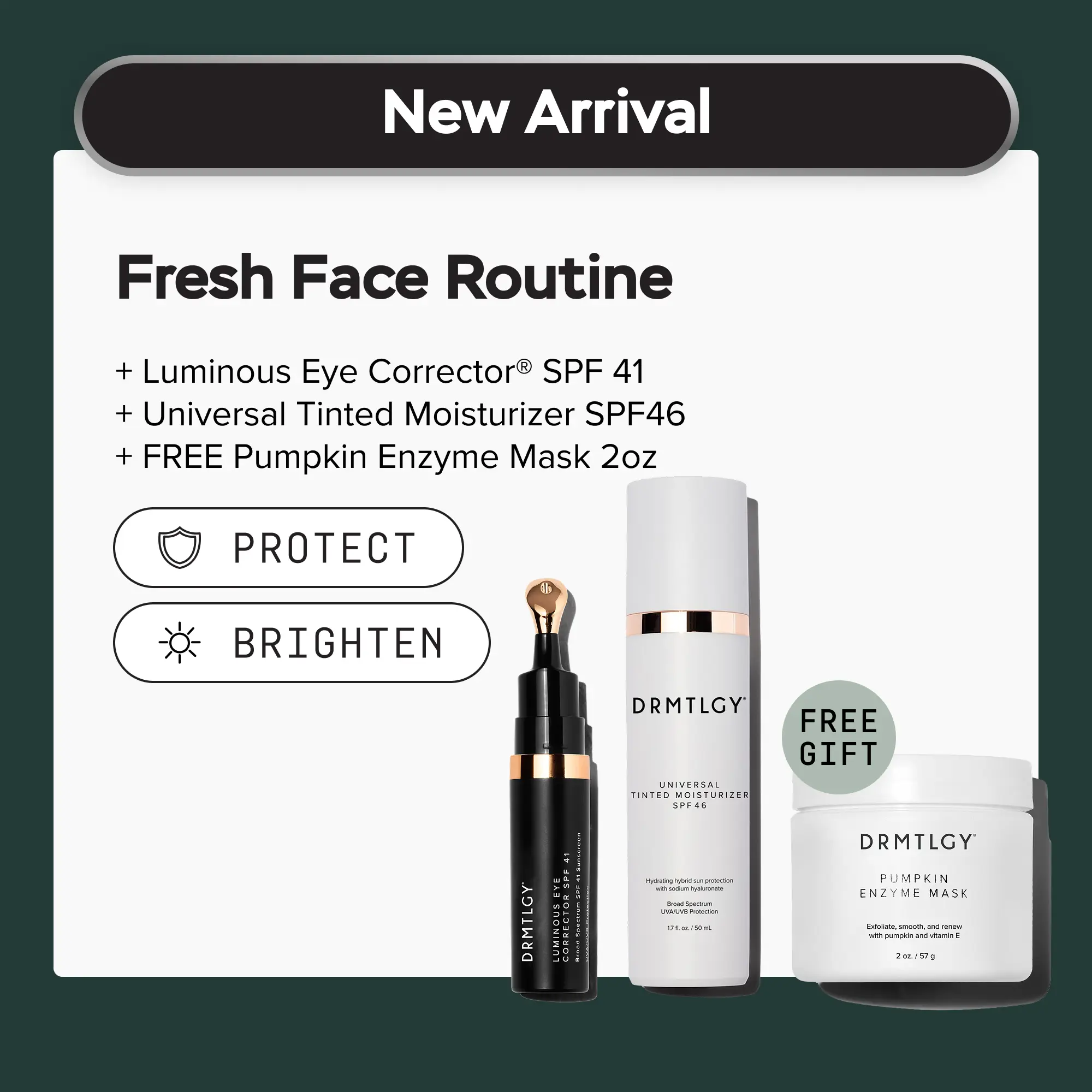 DRMTLGY Fresh Face Routine. Universal Tinted Moisturizer SPF 46 + Luminous Eye Corrector SPF 41 + Pumpkin Enzyme Mask 2oz. Brightens Dark Circles, Evens Tone, and Minimizes Pore Appearance
