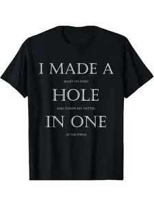 Funny Golf T-Shirt for Men – "I Made a Hole in One" Design, Black Cotton Knit, Casual Round Neck Tee, Perfect Golfer Gift Idea, Machine Washable Streetwear Crewneck.