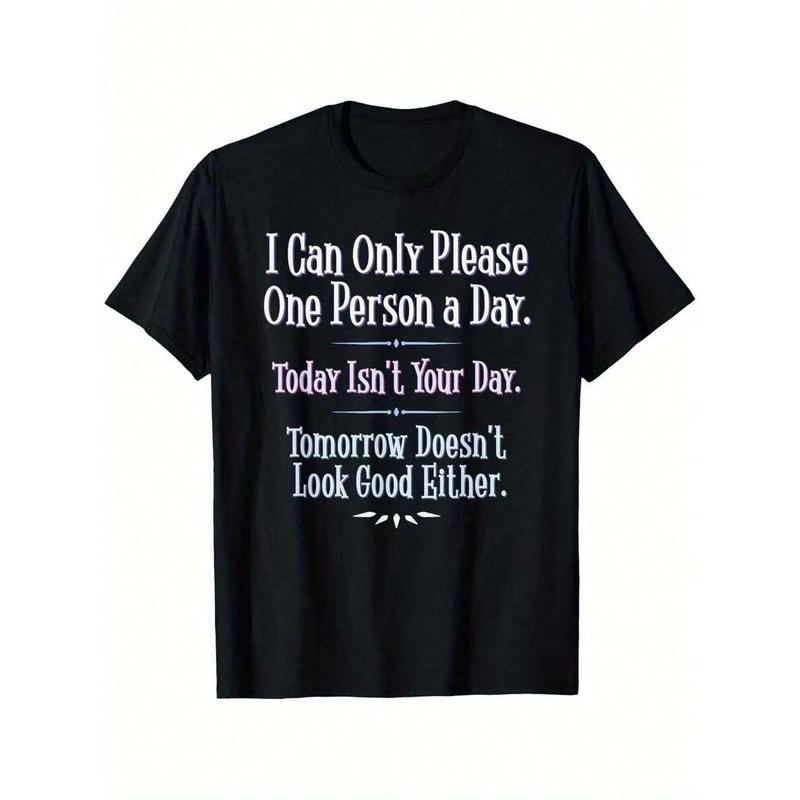 I Can Only Please One Person A Day - Funny Phrase T-Shirt, Suitable For Unisex Personality Casual Round Neck Outdoor Short-Sleeved T-Shirt, Slightly Elastic, 100% Cotton, S-XXXL