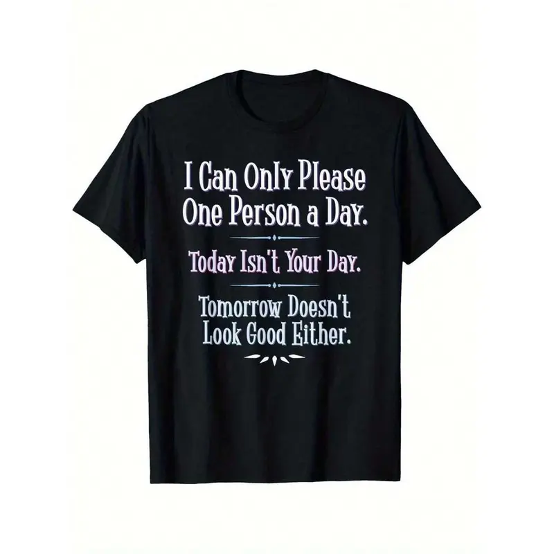 I Can Only Please One Person A Day - Funny Phrase T-Shirt, Suitable For Unisex Personality Casual Round Neck Outdoor Short-Sleeved T-Shirt, Slightly Elastic, 100% Cotton, S-XXXL