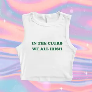In The Clurb We All Irish Micro Ribbed Tank Funny St Patricks Day Crop Tank Irish Womens Shirt Y2k St Paddy Outfit Cute Trendy Top Irish Party Y2k Crop Tank Top