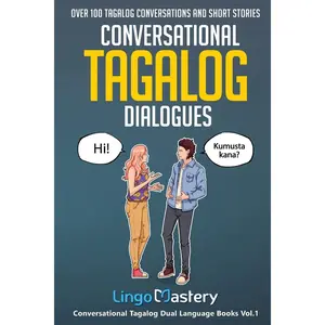 Conversational Tagalog Dialogues: Over 100 Tagalog Conversations and Short Stories (Conversational Tagalog Dual Language Books) Paperback – November 30, 2021