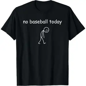 Cotton Streetwear Graphic Tees Casual Round Neck Shortsleeve Fashion No Baseball Today Funny Meme Matching Baseball Player T-Shirt