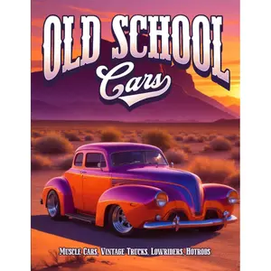 Old School Cars Coloring Book: Old School Car Coloring Book - Muscle Cars Classic Trucks Vintage Hot Rods Adult Coloring Book Paperback – August 16, 2023