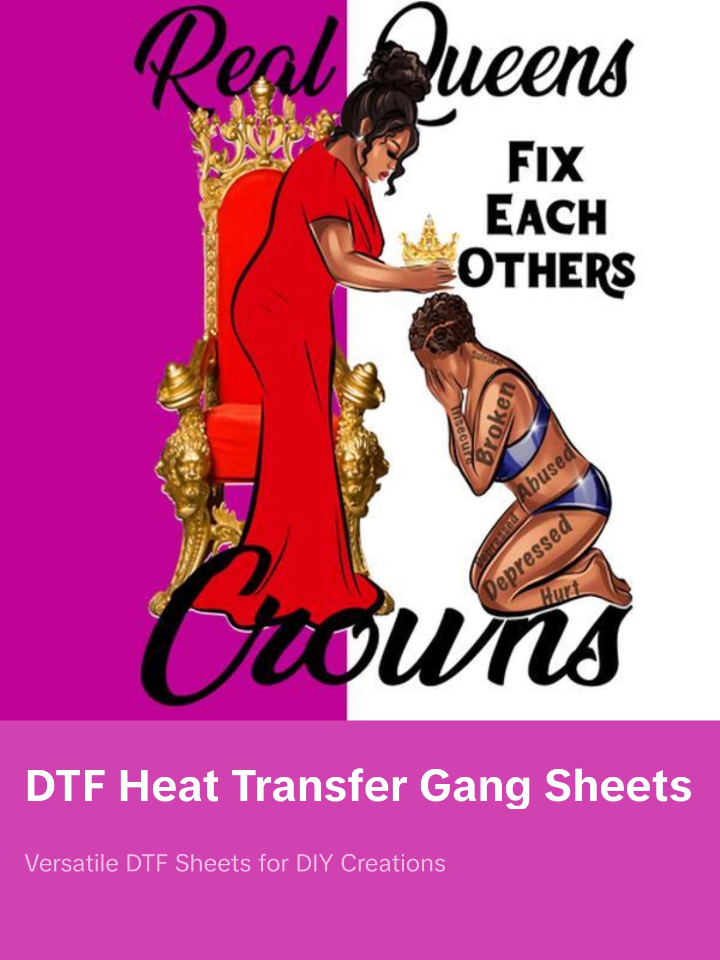 4-Pack, 6-Pack or 8-Pack DTF Heat Transfer Gang Sheet Real Queens Fix Each Others Crowns Ready to Press for DIY T-Shirt Printing