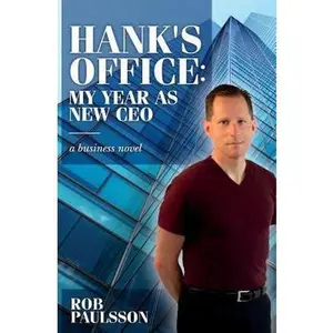 USED-Hank's Office: My Year As New CEO: A business novel by Paulsson, Rob (Paperback)