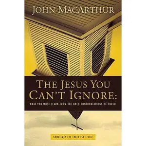 USED-The Jesus You Can't Ignore (International Edition): What You Must Learn from the Bold Confrontations of Christ by John MacArthur (Paperback)