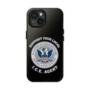 Support Your Local ICE Agent Border Patrol Tough Phone Case