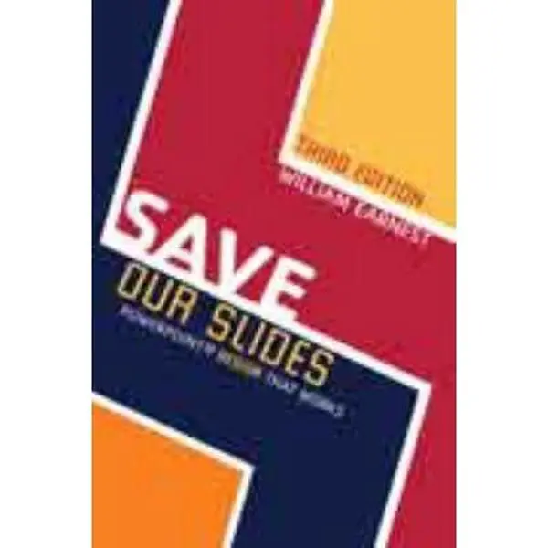 USED-Save Our Slides: PowerPoint Design That Works by William Earnest (Unknown)