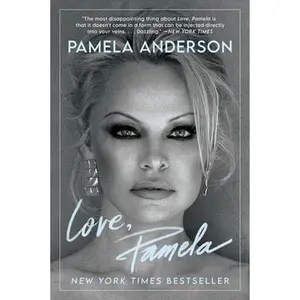 Love, Pamela: A Memoir -- Pamela Anderson, Paperback