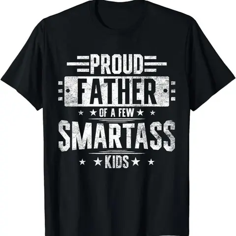 [100% Cotton] Proud Father Of Smartass Kids Hilarious T-Shirt Perfect Fathers Day Gift For Dad